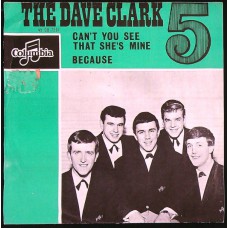 DAVE CLARK 5 Can't You See That She's Mine / Because (Columbia 45 DB 7291) Holland  1964 PS 45
